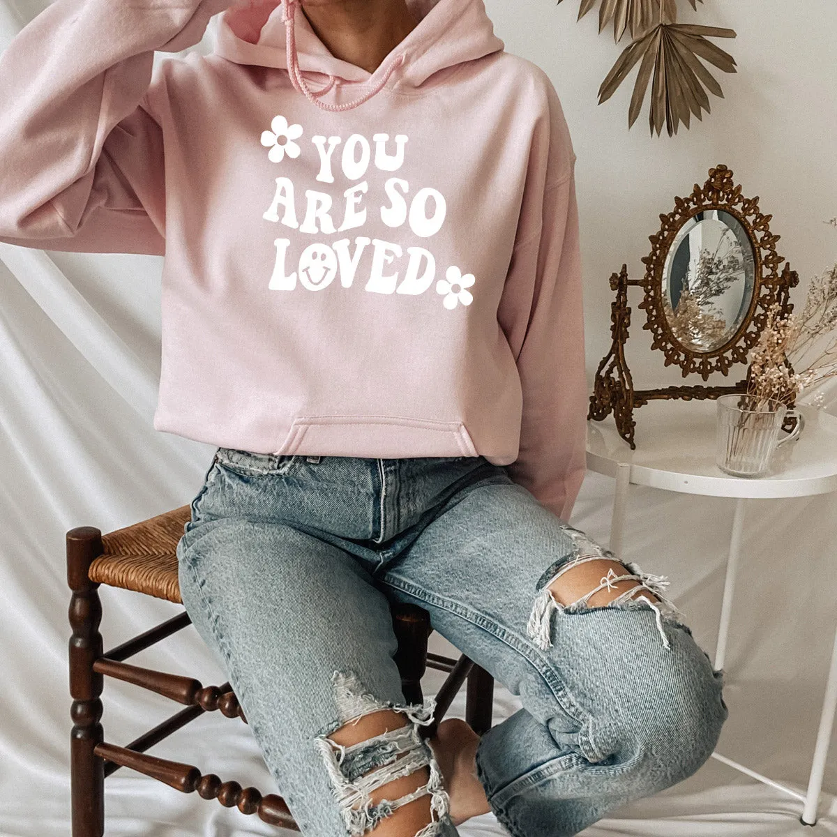 You Are So Loved Sweatshirt